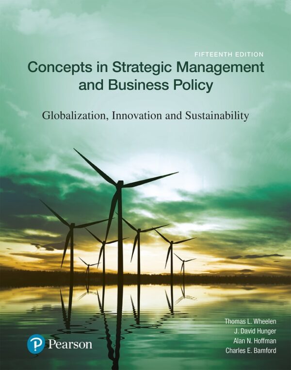 Concepts In Strategic Management And Business Policy: Globalization, Innovation And Sustainability 15Th Edition