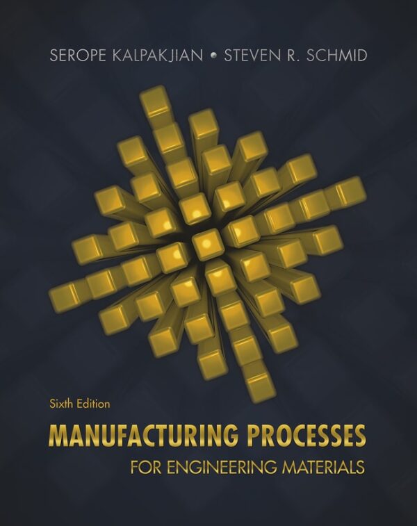 Manufacturing Processes For Engineering Materials 6Th Edition