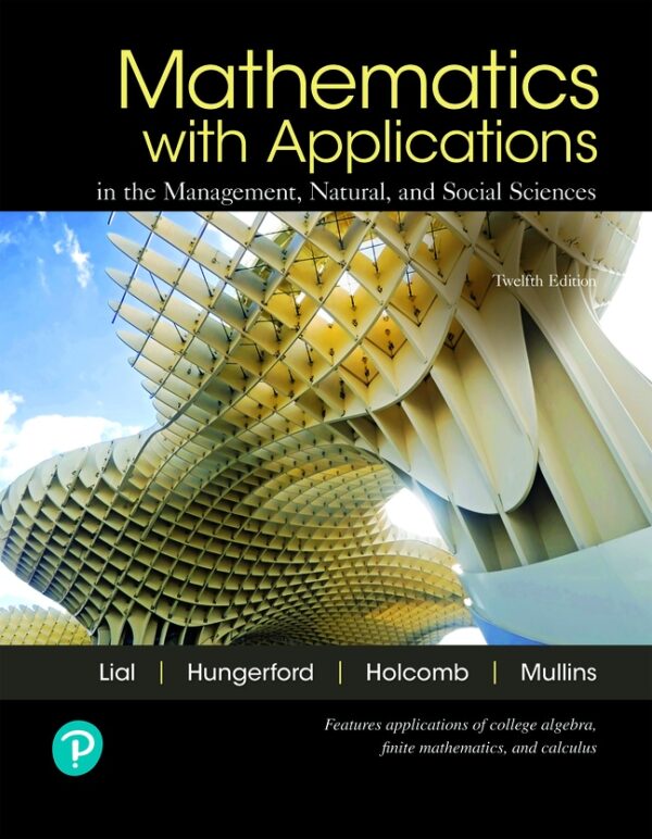 Mathematics With Applications In The Management, Natural, And Social Sciences 12Th Edition