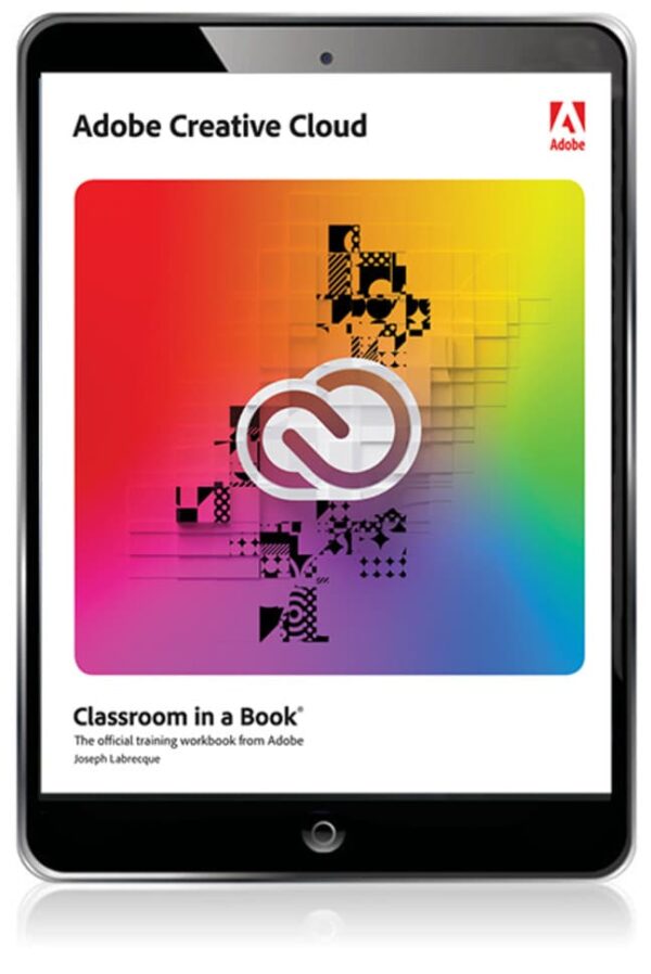 Adobe Creative Cloud Classroom In A Book: Design Software Foundations With Adobe Creative Cloud 1St Edition