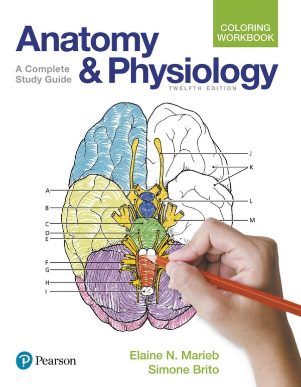 Anatomy And Physiology Coloring Workbook: A Complete Study Guide 12Th Edition