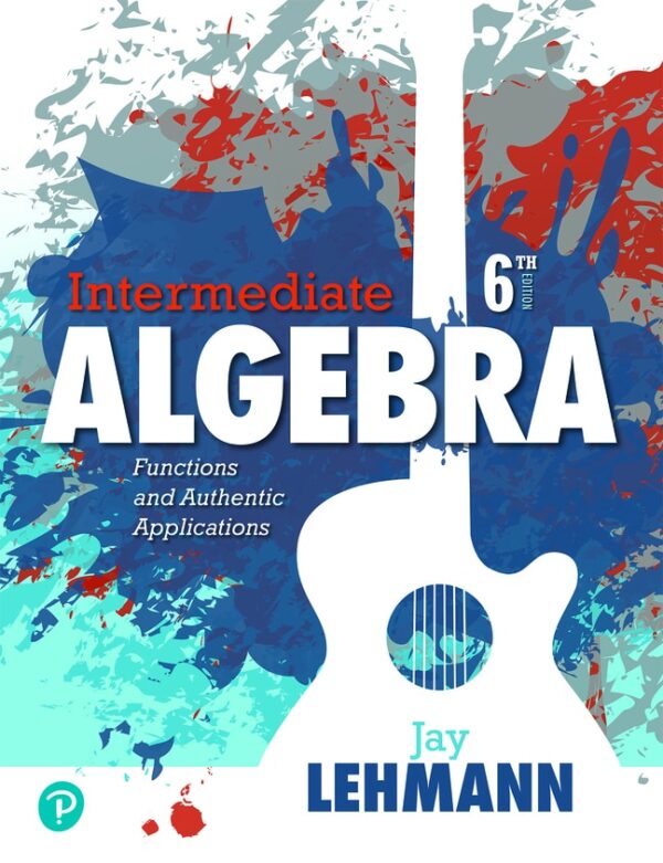 Intermediate Algebra: Functions And Authentic Applications 6Th Edition