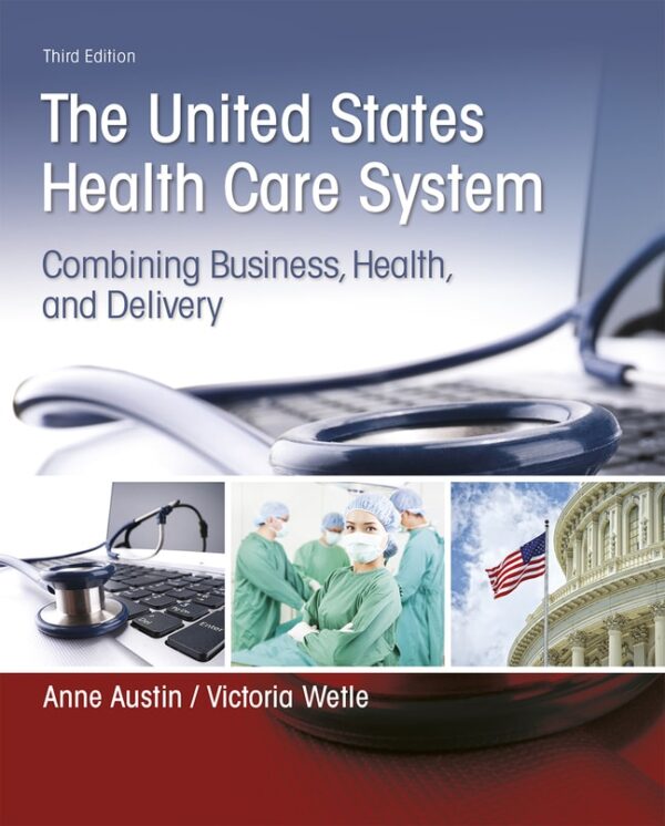 United States Health Care System, The: Combining Business, Health, And Delivery 3Rd Edition