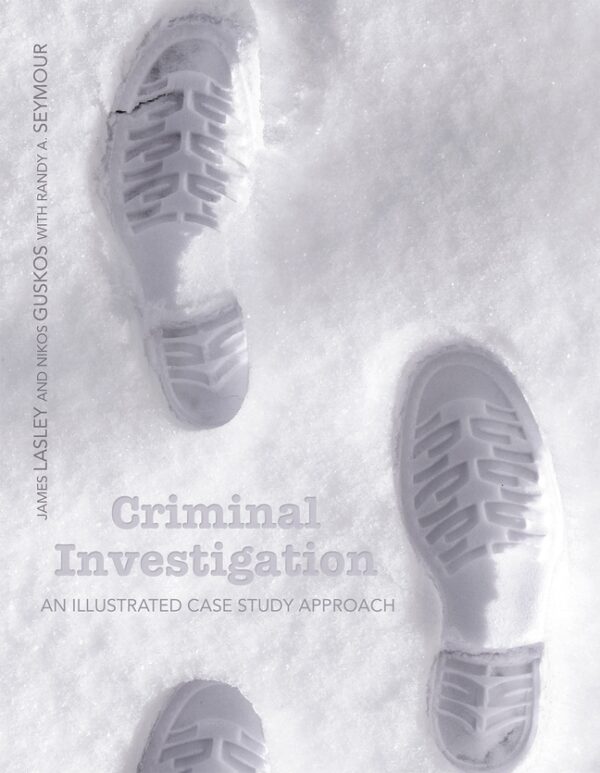 Criminal Investigation: An Illustrated Case Study Approach 1St Edition