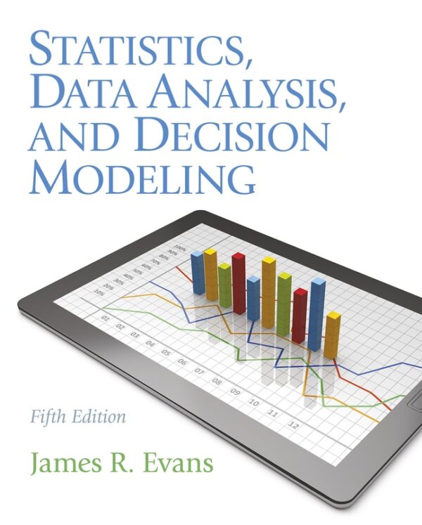 Statistics, Data Analysis, And Decision Modeling 5Th Edition