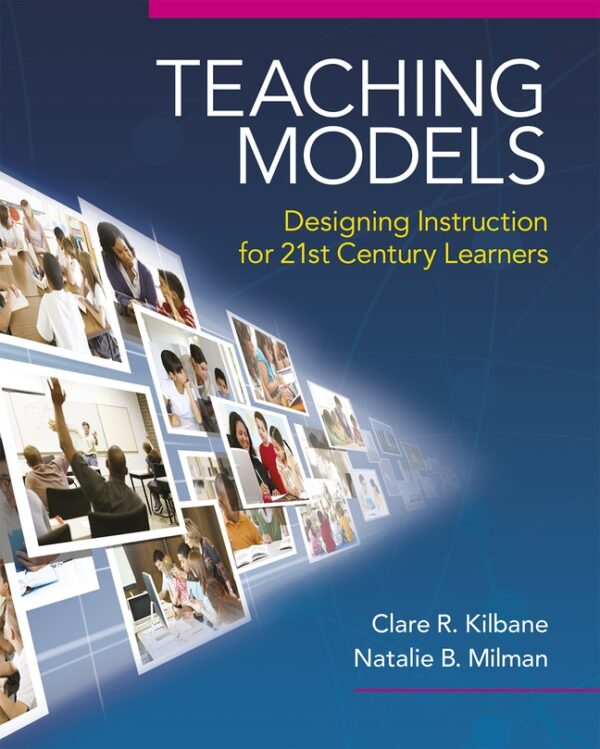 Teaching Models: Designing Instruction For 21St Century Learners 1St Edition