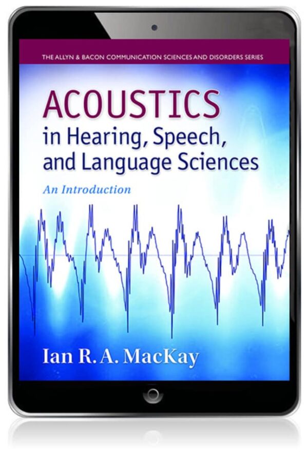 Acoustics In Hearing, Speech And Language Sciences: An Introduction 1St Edition