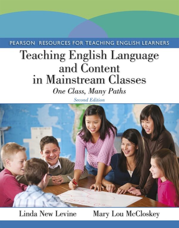 Teaching English Language And Content In Mainstream Classes: One Class, Many Paths 2Nd Edition