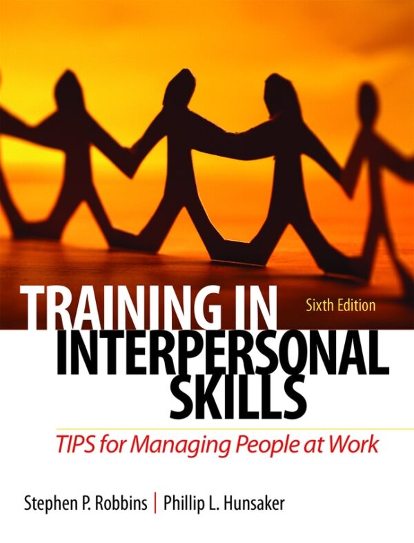 Training In Interpersonal Skills: Tips For Managing People At Work 6Th Edition