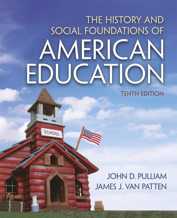 History And Social Foundations Of American Education, The 10Th Edition