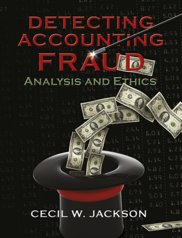 Detecting Accounting Fraud: Analysis And Ethics 1St Edition