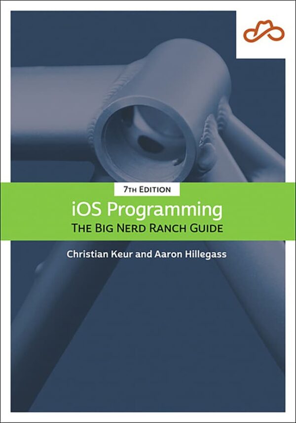 Ios Programming: The Big Nerd Ranch Guide 7Th Edition