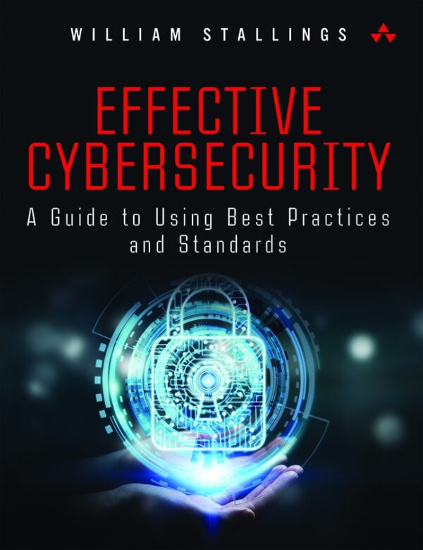 Effective Cybersecurity: A Guide To Using Best Practices And Standards 1St Edition