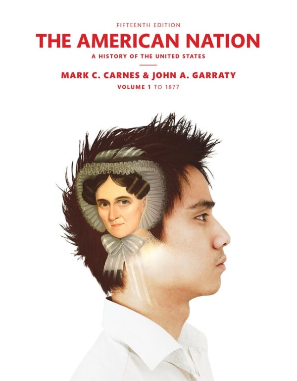 American Nation, The: A History Of The United States, Volume 1 15Th Edition