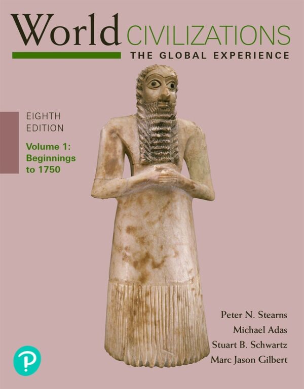 World Civilizations: The Global Experience, Volume 1 8Th Edition