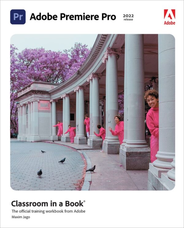 Adobe Premiere Pro Classroom In A Book (2022 Release) 1St Edition