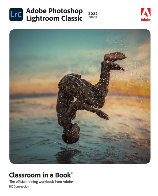 Adobe Photoshop Lightroom Classic Classroom In A Book (2022 Release) 1St Edition