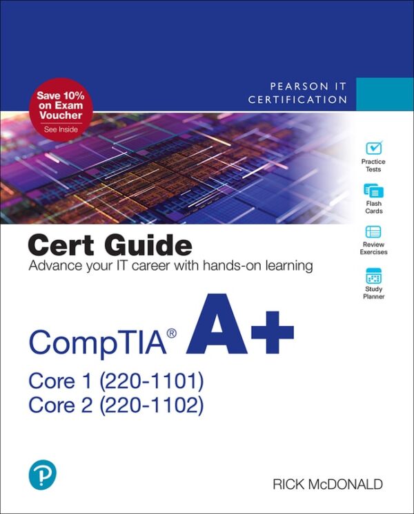 Comptia A+ Core 1 (220-1101) And Core 2 (220-1102) Cert Guide 1St Edition