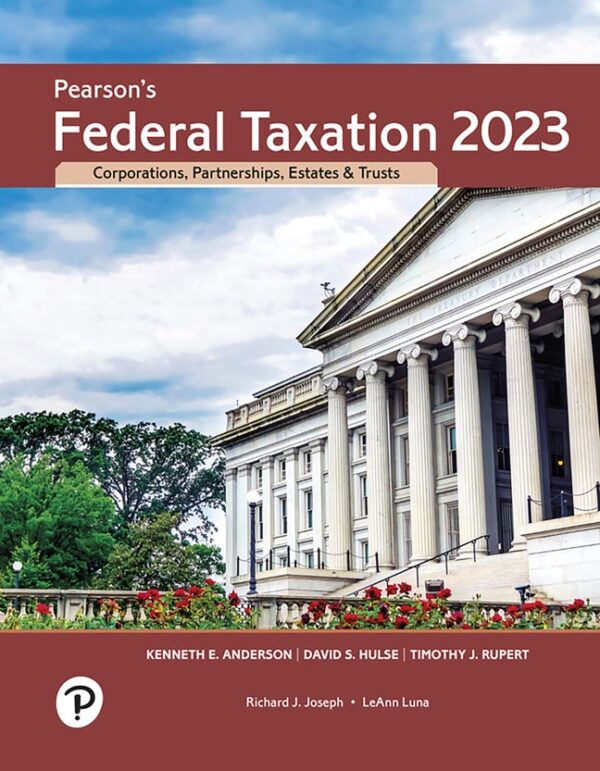 Pearson'S Federal Taxation 2023 Corporations, Partnerships, Estates, &Amp; Trusts 36Th Edition